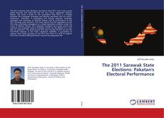 Buchcover von The 2011 Sarawak State Elections: Pakatan's Electoral Performance