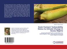 Bookcover of Grain Farmers' Vulnerability Status to Climate Change in Gusau Nigeria
