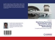 Couverture de Machining Parameter Optimization using Response Surface Methodology