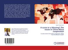 Buchcover von A curse or a blessing? The issues in China-Africa cooperation