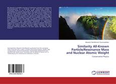 Buchcover von Similarity All-Known Particle/Resonance Mass and Nuclear Atomic Weight