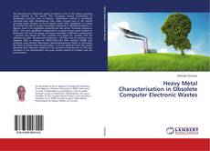 Buchcover von Heavy Metal Characterisation in Obsolete Computer Electronic Wastes