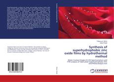 Buchcover von Synthesis of superhydrophobic zinc oxide films by hydrothermal method