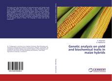Buchcover von Genetic analysis on yield and biochemical traits in maize hybrids