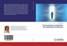 Copertina di Transcending suicidality: Re-vitalizing worthiness