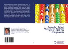 Couverture de Secondary School Mathematics Teachers' Views and Use of Manipulatives