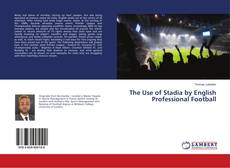 Copertina di The Use of Stadia by English Professional Football