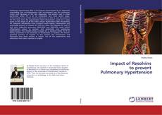 Copertina di Impact of Resolvins to prevent Pulmonary Hypertension