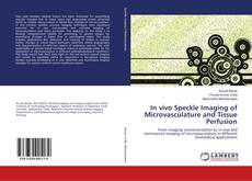 Buchcover von In vivo Speckle Imaging of Microvasculature and Tissue Perfusion