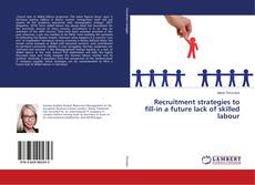 Buchcover von Recruitment strategies to fill-in a future lack of skilled labour