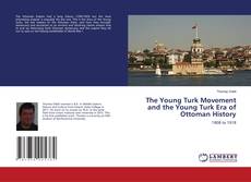 Buchcover von The Young Turk Movement and the Young Turk Era of Ottoman History