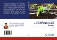 Bookcover of Effect of mulching and humic acid on the yield of tomato
