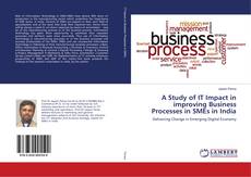 Couverture de A Study of IT Impact in improving Business Processes in SMEs in India
