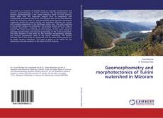 Buchcover von Geomorphometry and morphotectonics of Tuirini watershed in Mizoram