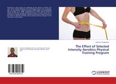 Buchcover von The Effect of Selected Intensity Aerobics Physical Training Program