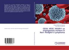 Bookcover of CD34, VEGF, VEGFR-1 as angiogenesis markers in Non- Hodgkin’s Lymphoma