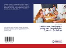 Couverture de The rise and phenomenal growth of Zion Christian Church in Zimbabwe