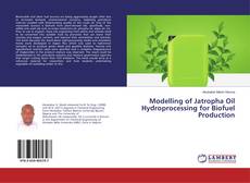 Buchcover von Modelling of Jatropha Oil Hydroprocessing for Biofuel Production