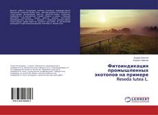 Buchcover von Фитоиндикация промышленных экотопов на примере Reseda lutea L.