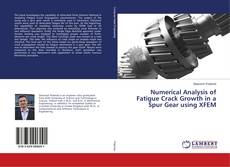Buchcover von Numerical Analysis of Fatigue Crack Growth in a Spur Gear using XFEM