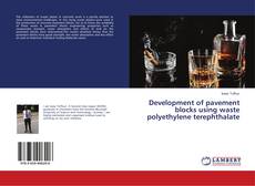 Couverture de Development of pavement blocks using waste polyethylene terephthalate