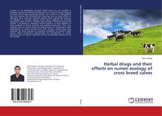 Couverture de Herbal drugs and their effects on rumen ecology of cross breed calves