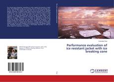 Buchcover von Performance evaluation of ice resistant jacket with ice breaking cone