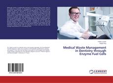 Buchcover von Medical Waste Management in Dentistry through Enzyme Fuel Cells