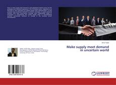 Borítókép a  Make supply meet demand in uncertain world - hoz