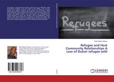Copertina di Refugee and Host Community Relationships A case of Dukwi refugee settl