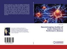 Copertina di Neuroimaging studies of brain networks in Parkinson's disease