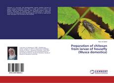 Buchcover von Preparation of chitosan from larvae of housefly (Musca domestica)