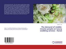 Buchcover von The demand of middle-income people on luxury wedding services - Hanoi