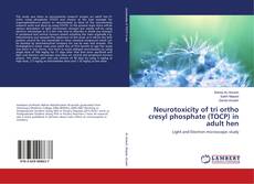 Copertina di Neurotoxicity of tri ortho cresyl phosphate (TOCP) in adult hen