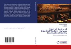 Buchcover von Study of the Use of Industrial Waste in Highway Construction Industry