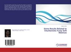 Copertina di Some Results Related to Intuitionistic Fuzzy Soft Matrices