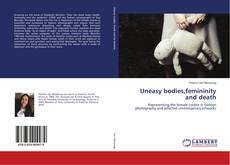 Copertina di Uneasy bodies,femininity and death