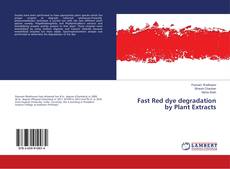 Bookcover of Fast Red dye degradation by Plant Extracts