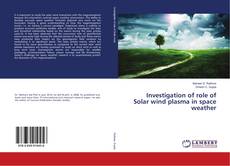 Copertina di Investigation of role of Solar wind plasma in space weather