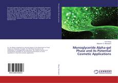 Copertina di Monoglyceride Alpha-gel Phase and its Potential Cosmetic Applications