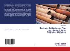 Buchcover von Cathodic Protection of Pipe Lines Against Some Microbial Corrosion