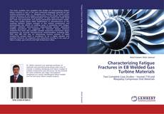 Copertina di Characterizing Fatigue Fractures in EB Welded Gas Turbine Materials