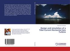 Bookcover of Design and simulation of a Tidal Current Horizontal Axis Turbine