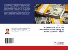 Buchcover von Earthquake 2015 and remittance:vulnerability by caste system in Nepal