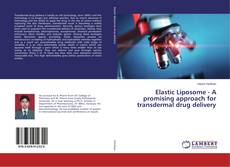 Copertina di Elastic Liposome - A promising approach for transdermal drug delivery
