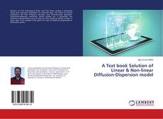 Buchcover von A Text book Solution of Linear & Non-linear Diffusion-Dispersion model