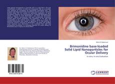 Copertina di Brimonidine base-loaded Solid Lipid Nanoparticles for Ocular Delivery
