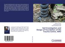 Portada del libro de Soil Investigation and Design of Foundation of the Trauma Centre, AMU