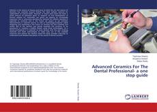 Buchcover von Advanced Ceramics For The Dental Professional- a one stop guide