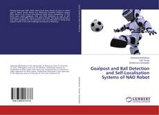 Copertina di Goalpost and Ball Detection and Self-Localisation Systems of NAO Robot